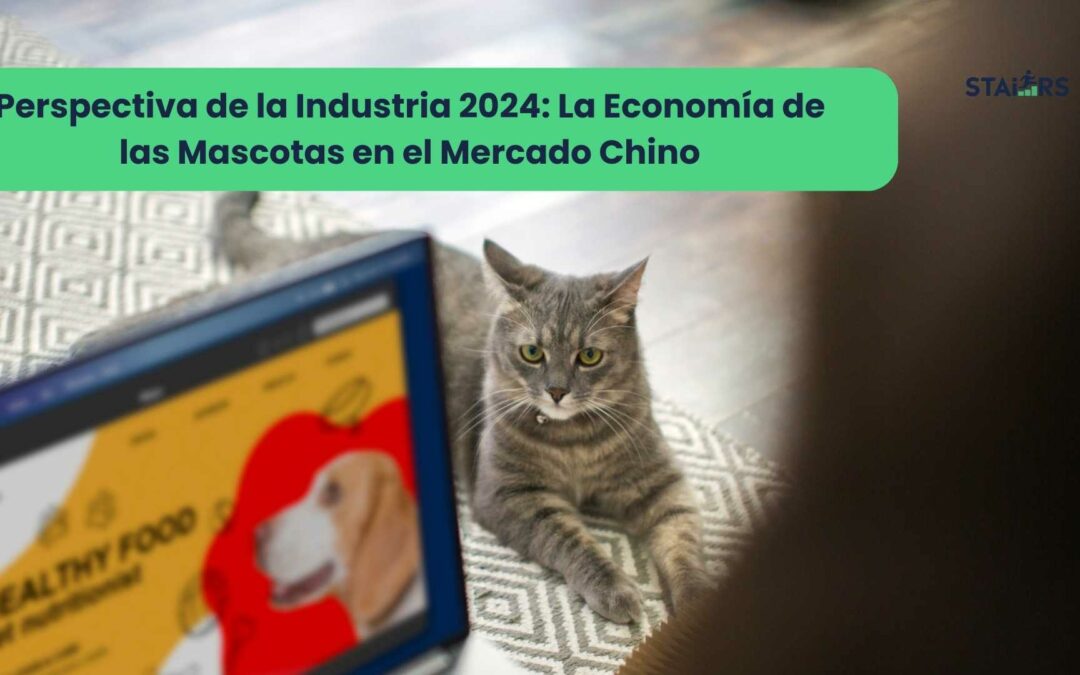 Perspectiva de la Industria 2024: La Economía de las Mascotas en el Mercado Chino