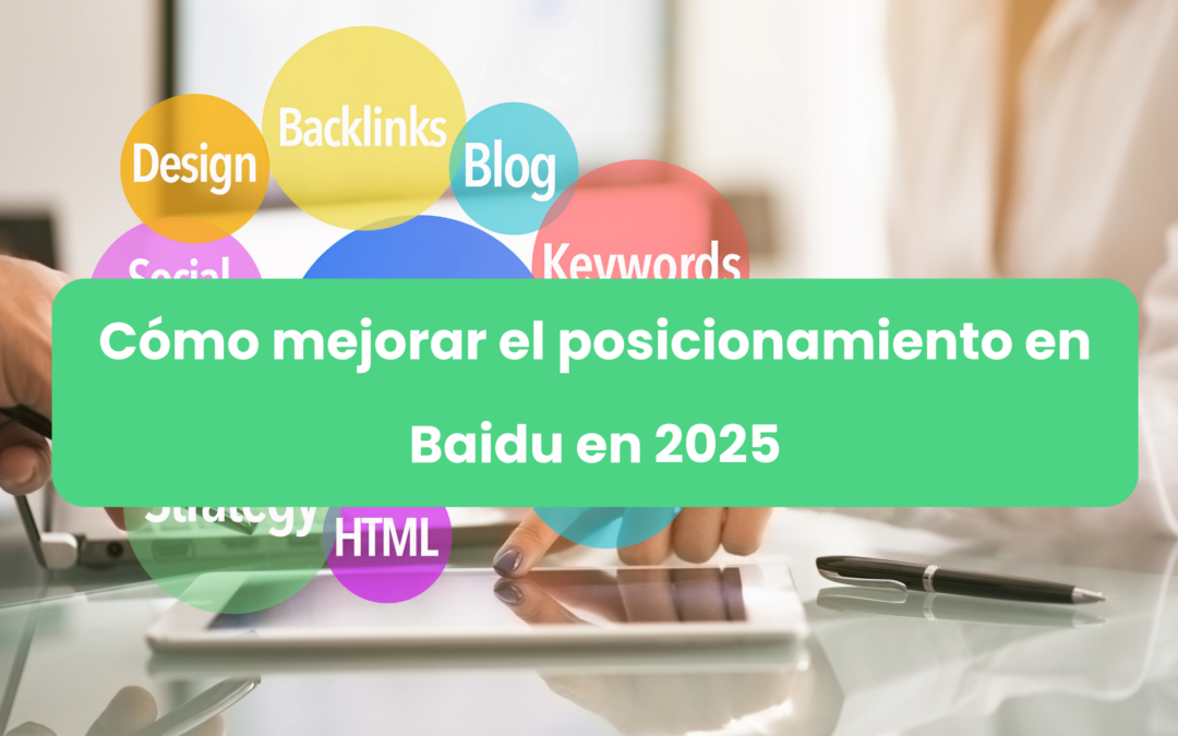 Cómo mejorar el posicionamiento en Baidu en 2025