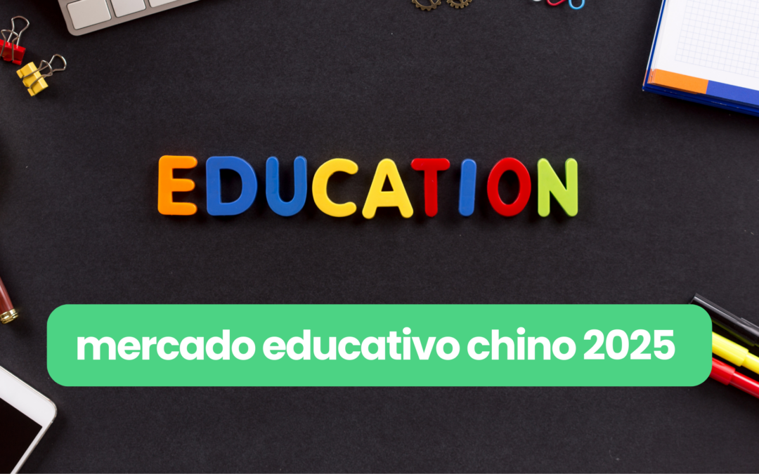Cómo tener éxito en el mercado educativo chino en 2025