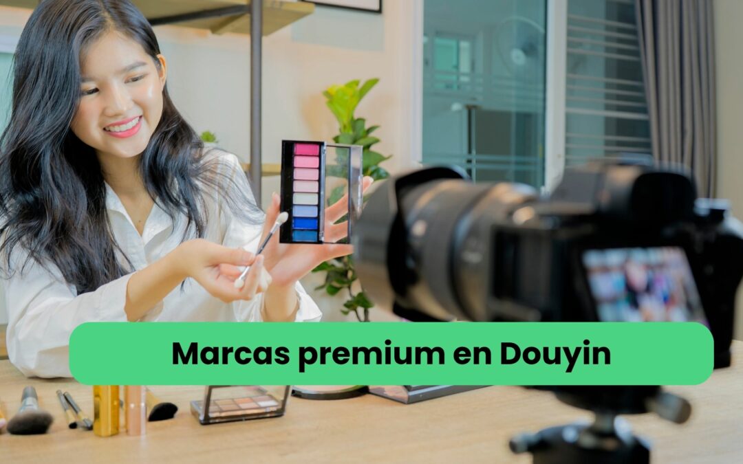 Visibilidad de las marcas de belleza premium en Douyin chino