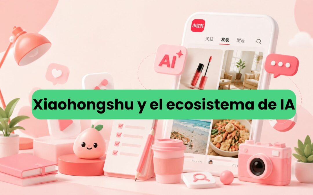 Xiaohongshu y el ecosistema IA